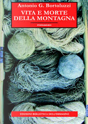 Vita e morte della montagna by Antonio G. Bortoluzzi