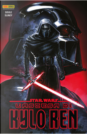 Star Wars: L'ascesa di Kylo Ren by Charles Soule, Will Sliney