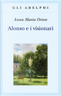 Alonso e i visionari by Anna Maria Ortese