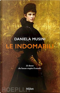 Le indomabili by Daniela Musini