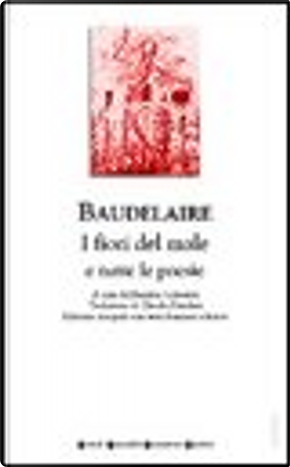 I fiori del male e tutte le poesie by Charles Baudelaire