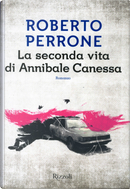 La seconda vita di Annibale Canessa by Roberto Perrone