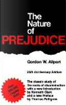 The Nature of Prejudice by Gordon W. Allport