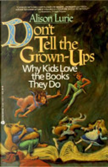 Don't tell the grown-ups by Alison Lurie