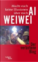 Macht euch keine Illusionen über mich by Ai Weiwei