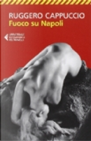 Fuoco su Napoli by Ruggero Cappuccio