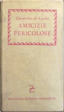 Amicizie pericolose by Pierre Choderlos De Laclos