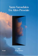 Un altro presente by Yanis Varoufakis