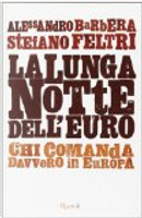 La lunga notte dell'euro by Alessandro Barbera, Stefano Feltri