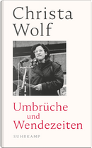 Umbrüche und Wendezeiten by Christa Wolf