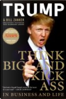 Think Big and Kick Ass! in Business and Life by Bill Zanker, Donald Trump