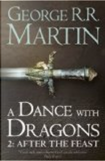A Dance With Dragons: Part 2 After the Feast by George R.R. Martin