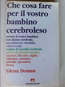 Che cosa fare per il vostro bambino cerebroleso by Glenn Doman