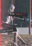 Por trece razones/ Thirteen Reasons Why by Jay Asher