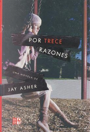 Por trece razones/ Thirteen Reasons Why by Jay Asher
