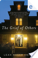 The Grief of Others by Leah Hager Cohen