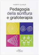 Pedagogia della scrittura e grafoterapia by Robert Olivaux