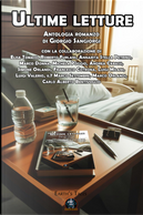 Ultime letture by Andrea Cabassi, Annarita Stella Petrino, Carlo Alberto Bentivoglio, Elisa Tomassi, Francesco Cotrona, Giorgio Sangiorgi, Luigi Milani, Luigi Valerio, Marco Donna, Marco Orlandi, Marco Settembre, Michela Poggio, Roberto Furlani, Simone Orlandi