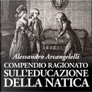 Compendio ragionato sull'educazione della natica by Alessandro Arcangelelli