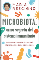 Microbiota, arma segreta del sistema immunitario by Maria Rescigno