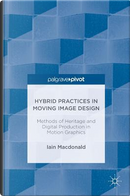 Hybrid Practices in Moving Image Design by Iain MacDonald