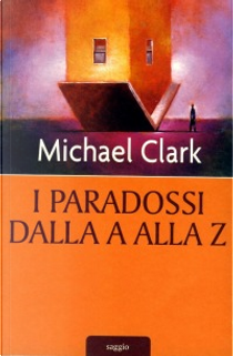 I paradossi dalla A alla Z by Michael Clark