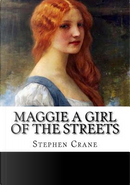 Maggie A Girl of the Streets by Stephen Crane