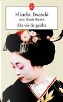 Ma vie de geisha by Mineko Iwasaki, Rande Brown