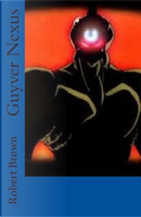 Guyver Nexus by Robert Brown