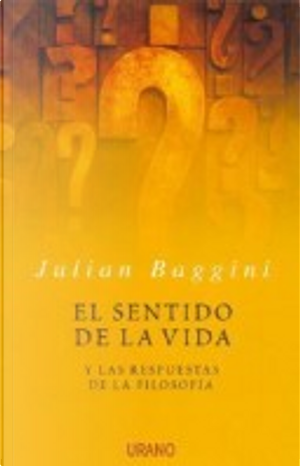 El Sentido de la vida by Julian Baggini