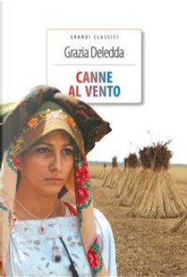 Canne al vento. Ediz. integrale by Grazia Deledda
