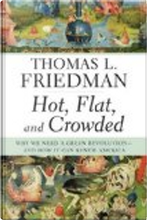 Hot, Flat, and Crowded by Thomas L. Friedman