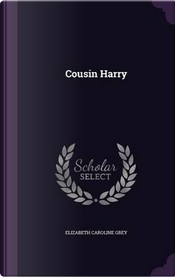 Cousin Harry by Elizabeth Caroline Grey