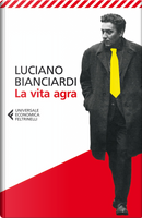 La vita agra by Luciano Bianciardi