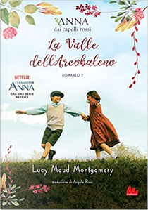 La valle dell'arcobaleno by Lucy Maud Montgomery