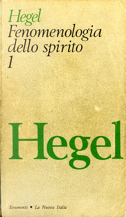 La Fenomenologia Dello Spirito - LA FENOMENOLOGIA DELLO SPIRITO Il