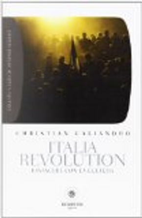 Italia Revolution. Dispacci dal Paese degli spettri by Christian Caliandro