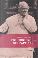 Prigioniero del papa re by David I. Kertzer