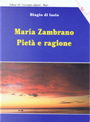 María Zambrano. Pietà e ragione by Biagio Di Iasio