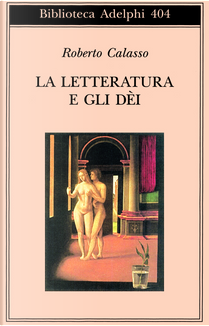 La letteratura e gli dèi by Roberto Calasso