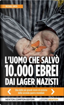 L'uomo che salvò 10.000 ebrei dai lager nazisti by Michael Smith