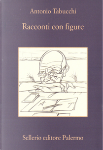Racconti con figure by Antonio Tabucchi