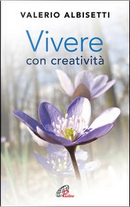 Vivere con creatività by Valerio Albisetti