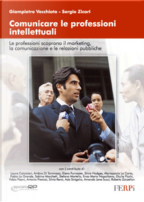 Comunicare le professioni intellettuali by Giampietro Vecchiato, Sergio Zicari