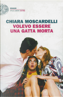 Volevo essere una gatta morta by Chiara Moscardelli