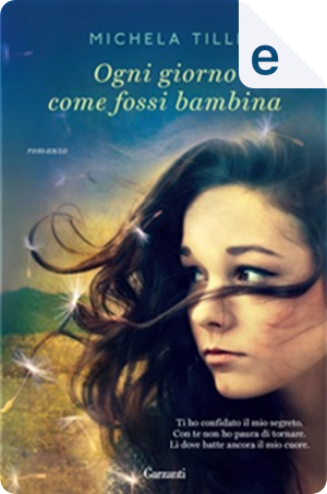 Ogni giorno come fossi bambina by Michela Tilli
