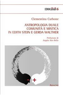 Antropologia duale, comunità e mistica in Edith Stein e Gerda Walther by Clementina Carbone
