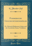 Pommersche Geschichtsdenkmäler, Vol. 3 by K. Theodor Pyl