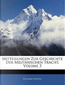 Mitteilungen Zur Geschichte Der Militärischen Tracht, Volume 3 (German Edition) by Richard Knötel