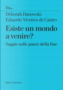 Esiste un mondo a venire? by Déborah Danowski, Eduardo Viveiros de Castro